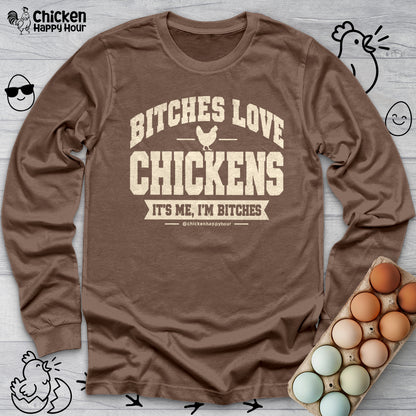 Bitches Love Chickens Long Sleeve