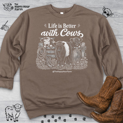 Life is Better with Cows Sweatshirt