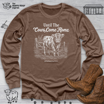 Until The Cows Come Home Long Sleeve