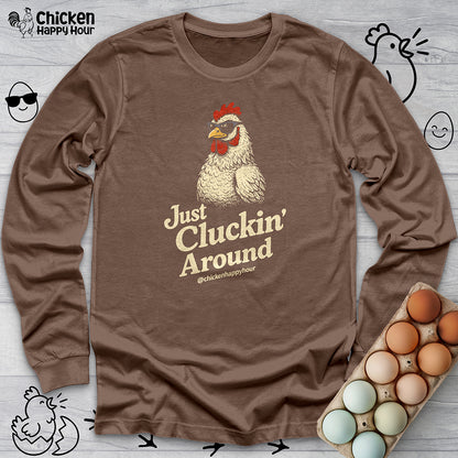 Just Cluckin' Around Long Sleeve