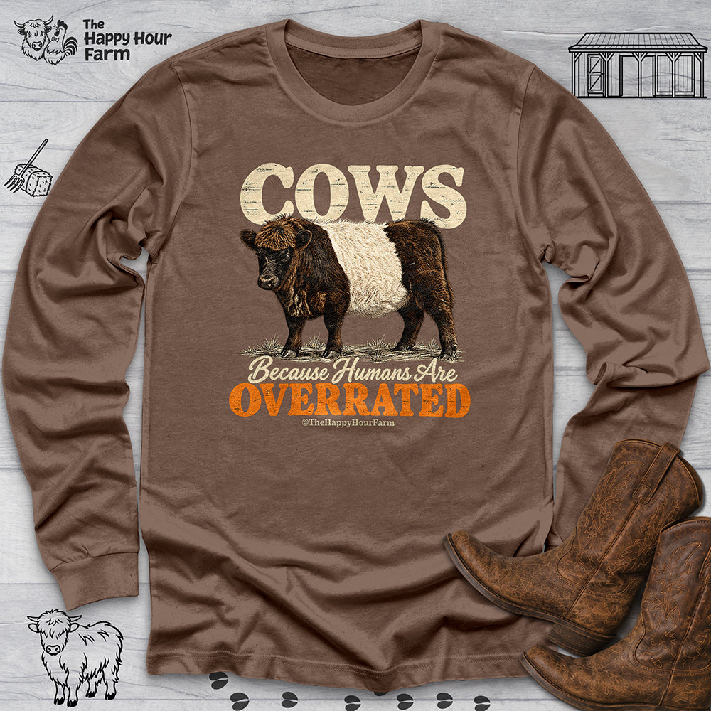 Cows Because Humans Are Overrated Long Sleeve