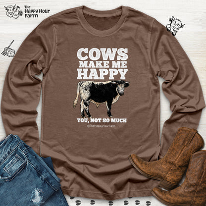 Cows Make Me Happy, You Not So Much Long Sleeve