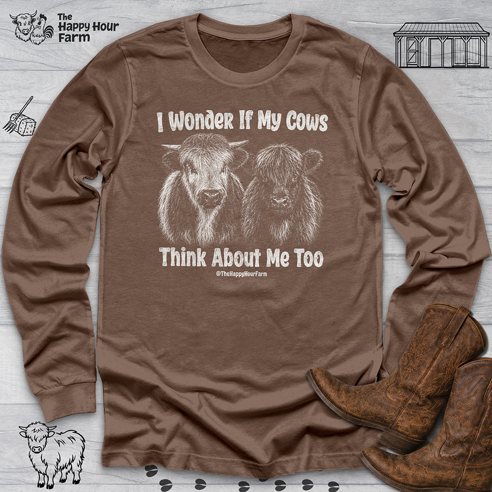 I Wonder If My Cows Think About Me Too Long Sleeve