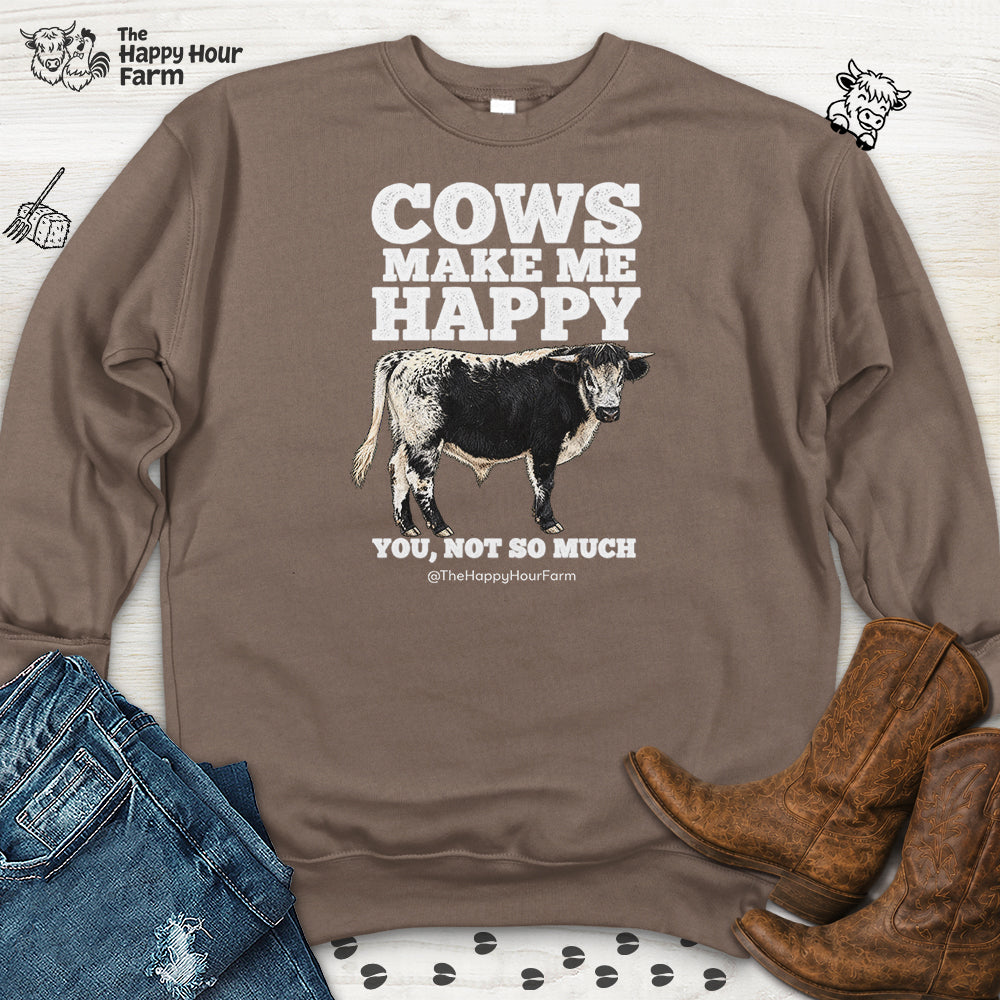 Cows Make Me Happy You, Not So Much Sweatshirt