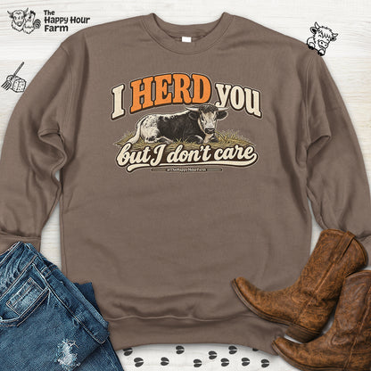 I HERD You Sweatshirt