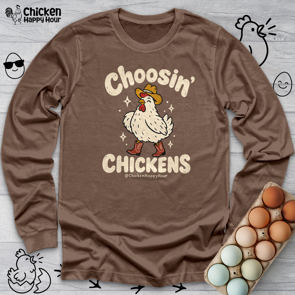 Choosin' CHICKENS Long Sleeve