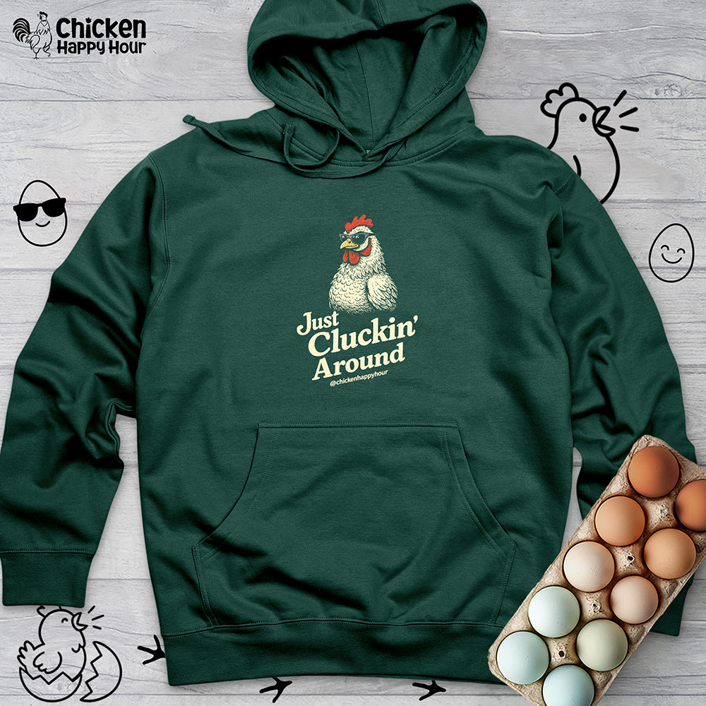 Just Cluckin' Around Hooded Sweatshirt