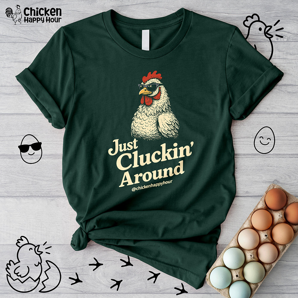 Just Cluckin' Around Unisex Tee