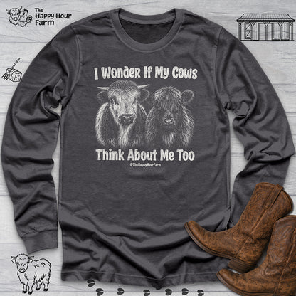 I Wonder If My Cows Think About Me Too Long Sleeve