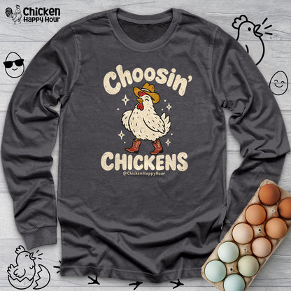 Choosin' CHICKENS Long Sleeve