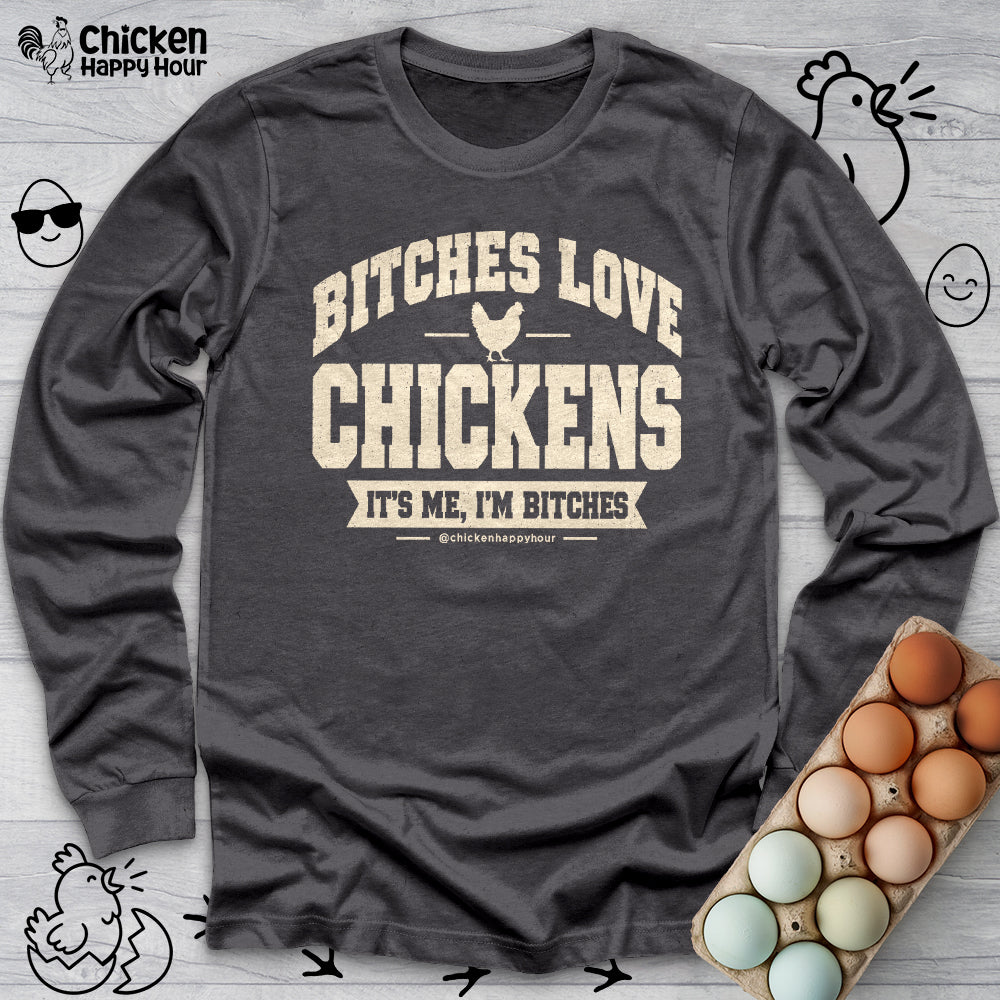 Bitches Love Chickens Long Sleeve