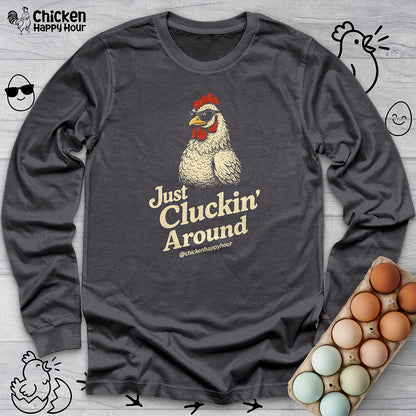 Just Cluckin' Around Long Sleeve