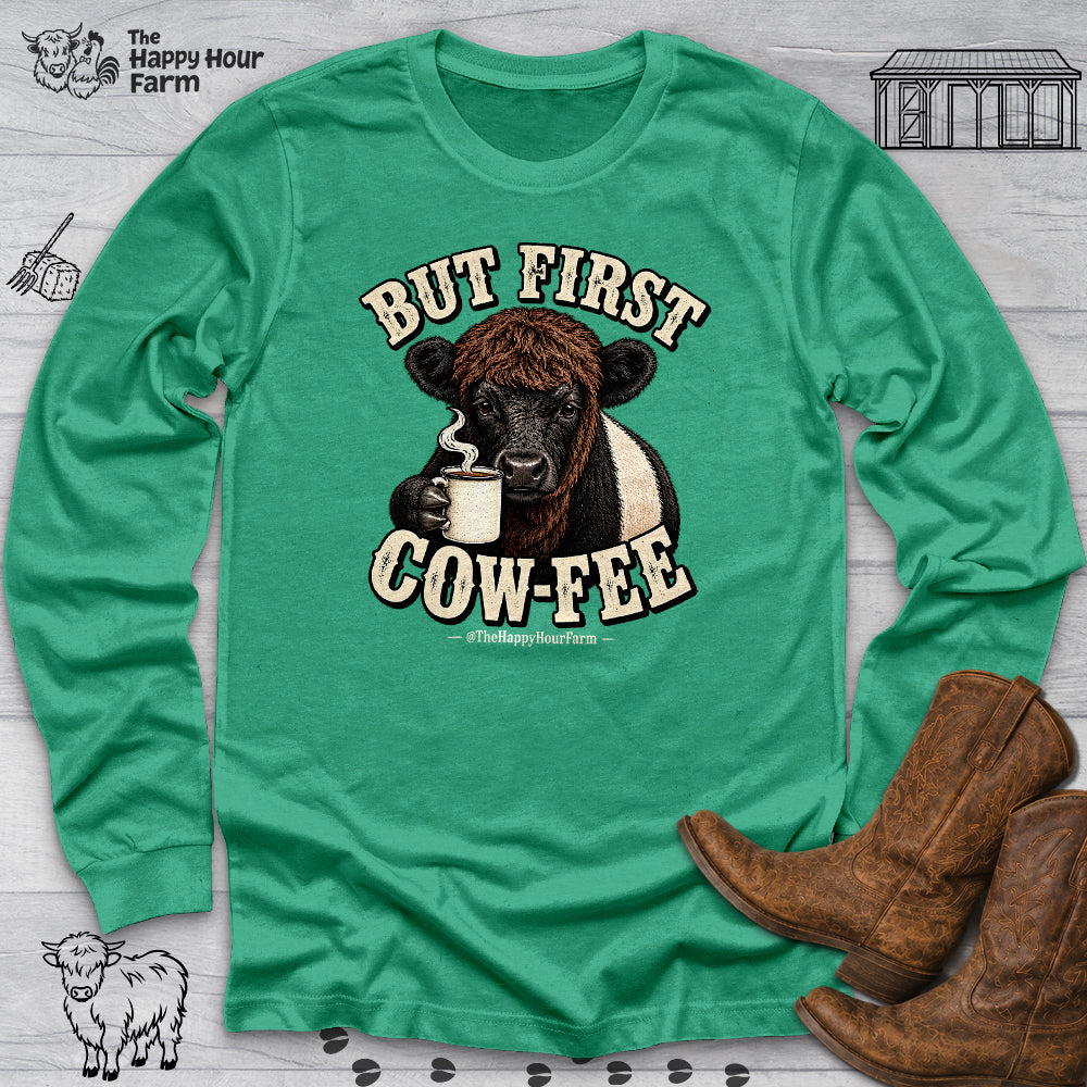 But First COW-FEE Long Sleeve