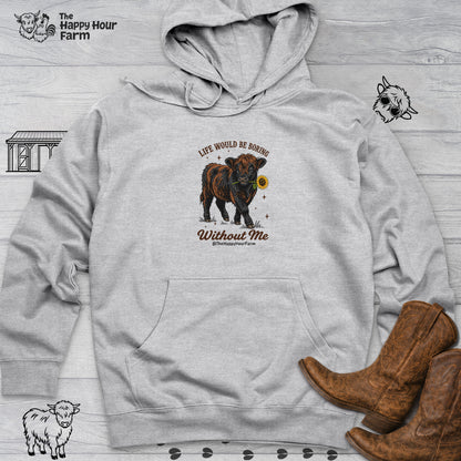 Life Would Be Boring Without Me Hooded Sweatshirt