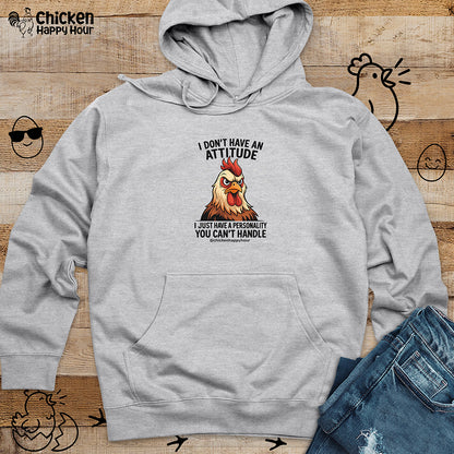 I Don't Have An Attitude Hooded Sweatshirt