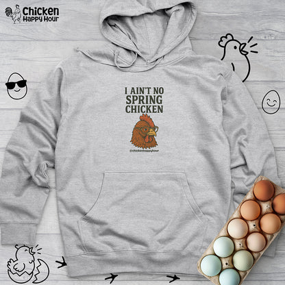 I Aint no Spring Chicken Hooded Sweatshirt