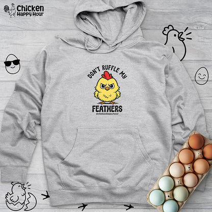 Don't Ruffle My Feathers Hooded Sweatshirt