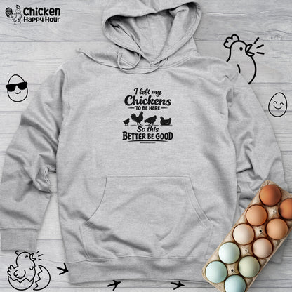 I left My Chickens To Be Here Hooded Sweatshirt