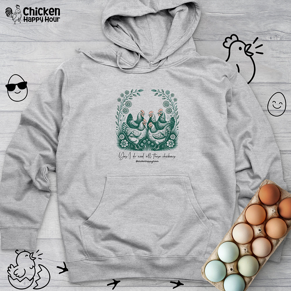 Yes I Do Need All These Chickens Hooded Sweatshirt