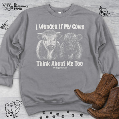 I Wonder If My Cows Think About Me Too Sweatshirt