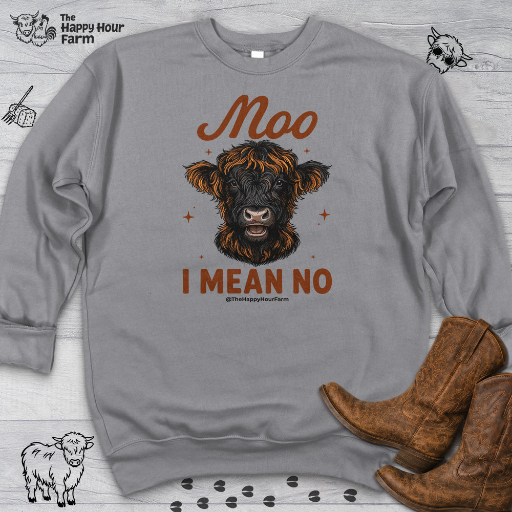 Moo I Mean No Sweatshirt