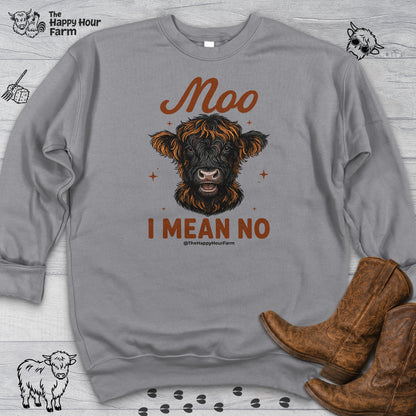 Moo I Mean No Sweatshirt