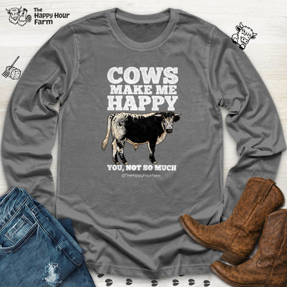 Cows Make Me Happy, You Not So Much Long Sleeve