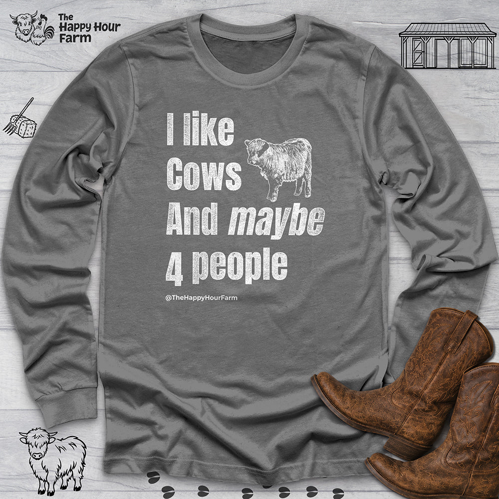 I Like Cows and Maybe 4 People Long Sleeve