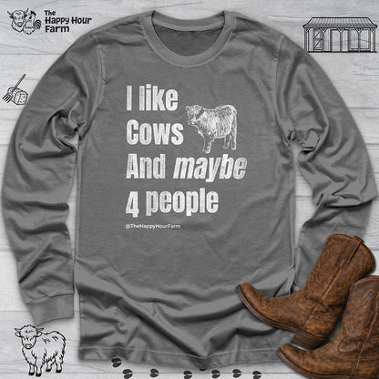 I Like Cows and Maybe 4 People Long Sleeve