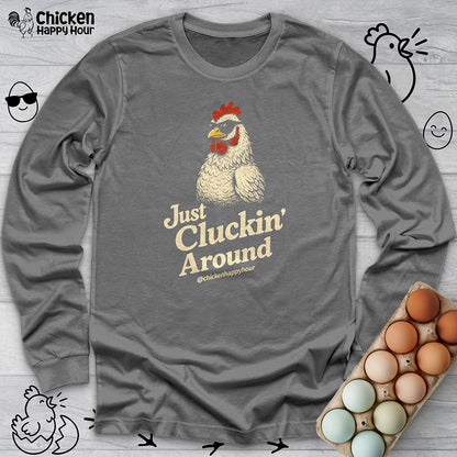 Just Cluckin' Around Long Sleeve