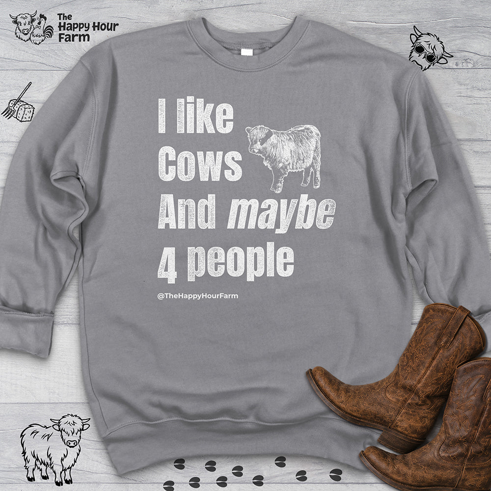 I Like Cows and Maybe 4 People Sweatshirt