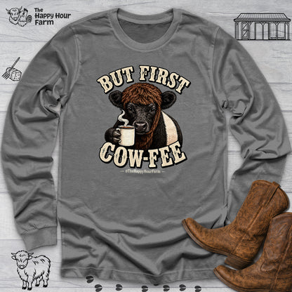 But First COW-FEE Long Sleeve