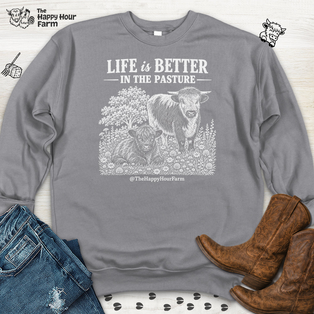 Life Is Better in the Pasture Sweatshirt