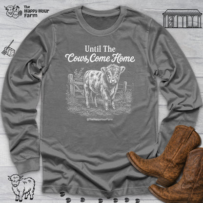 Until The Cows Come Home Long Sleeve