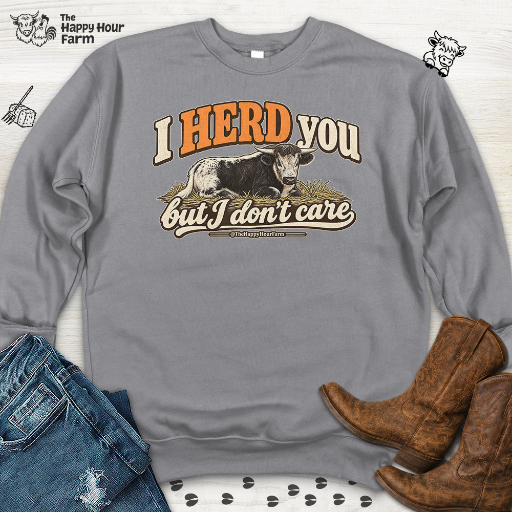 I HERD You Sweatshirt