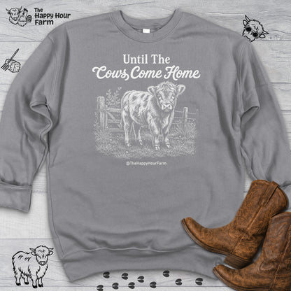 Until The Cows Come Home Sweatshirt
