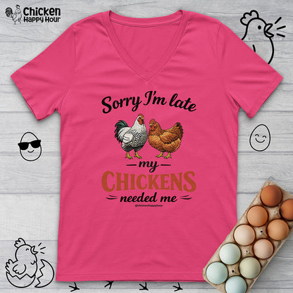 Sorry I’m Late My Chickens Needed Me V-Neck Tee