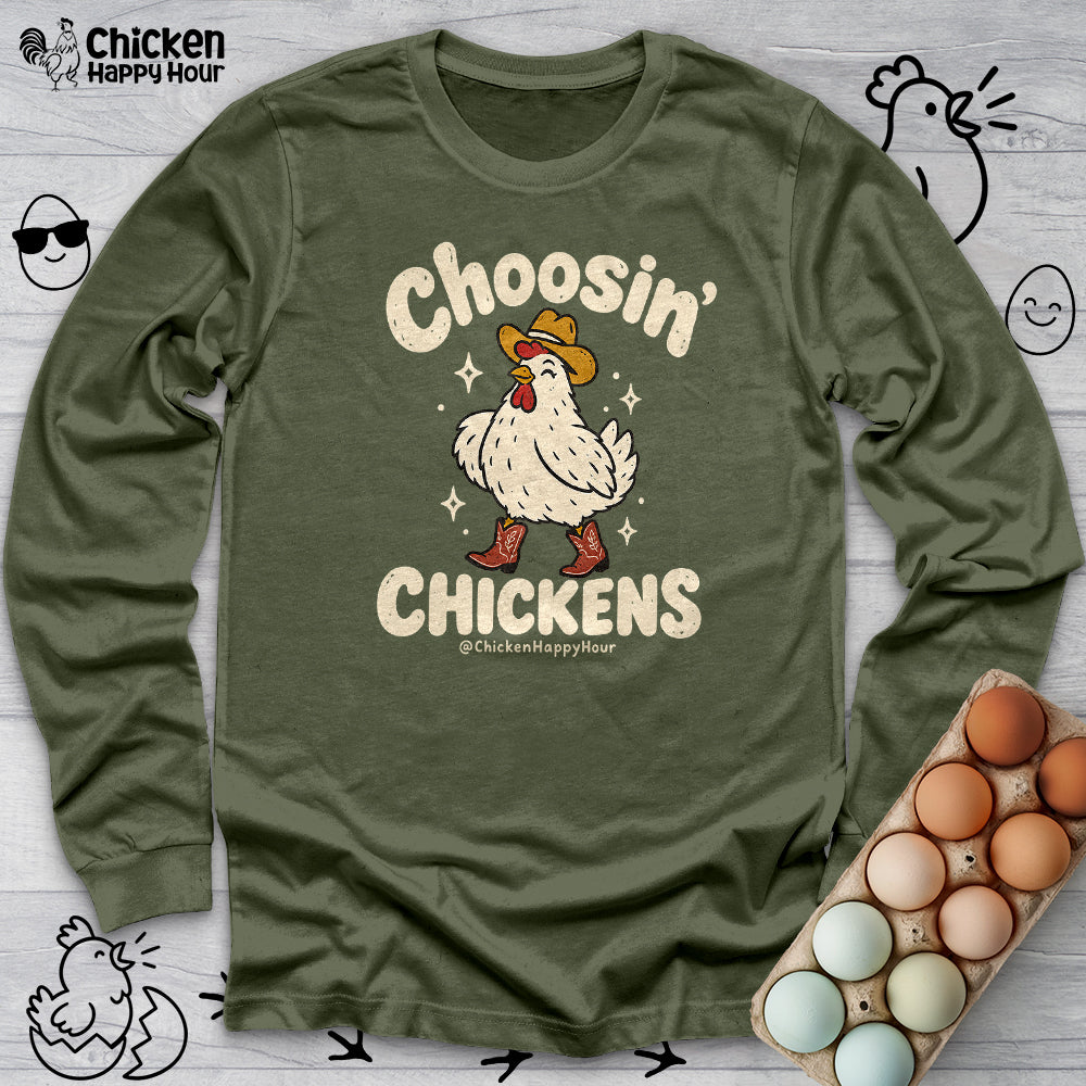 Choosin' CHICKENS Long Sleeve