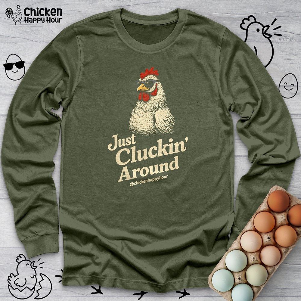 Just Cluckin' Around Long Sleeve