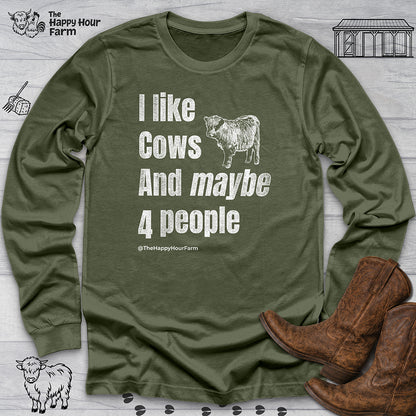 I Like Cows and Maybe 4 People Long Sleeve