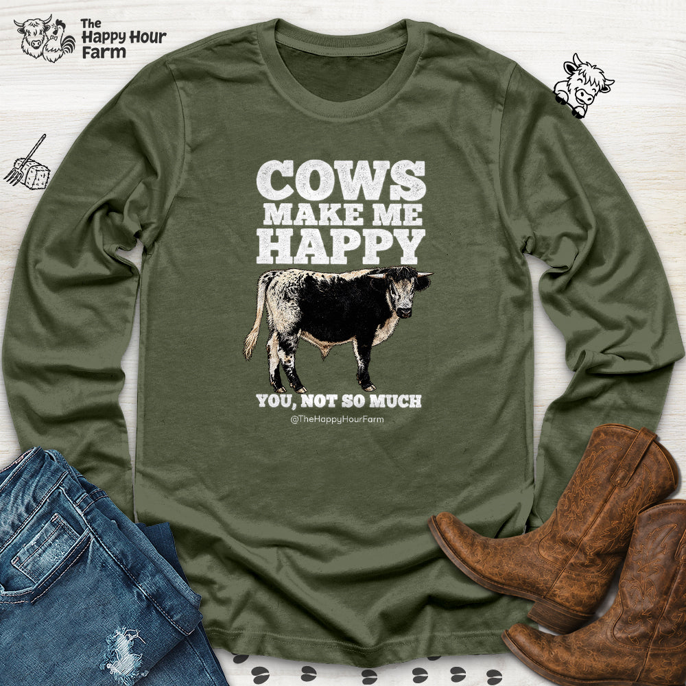 Cows Make Me Happy, You Not So Much Long Sleeve