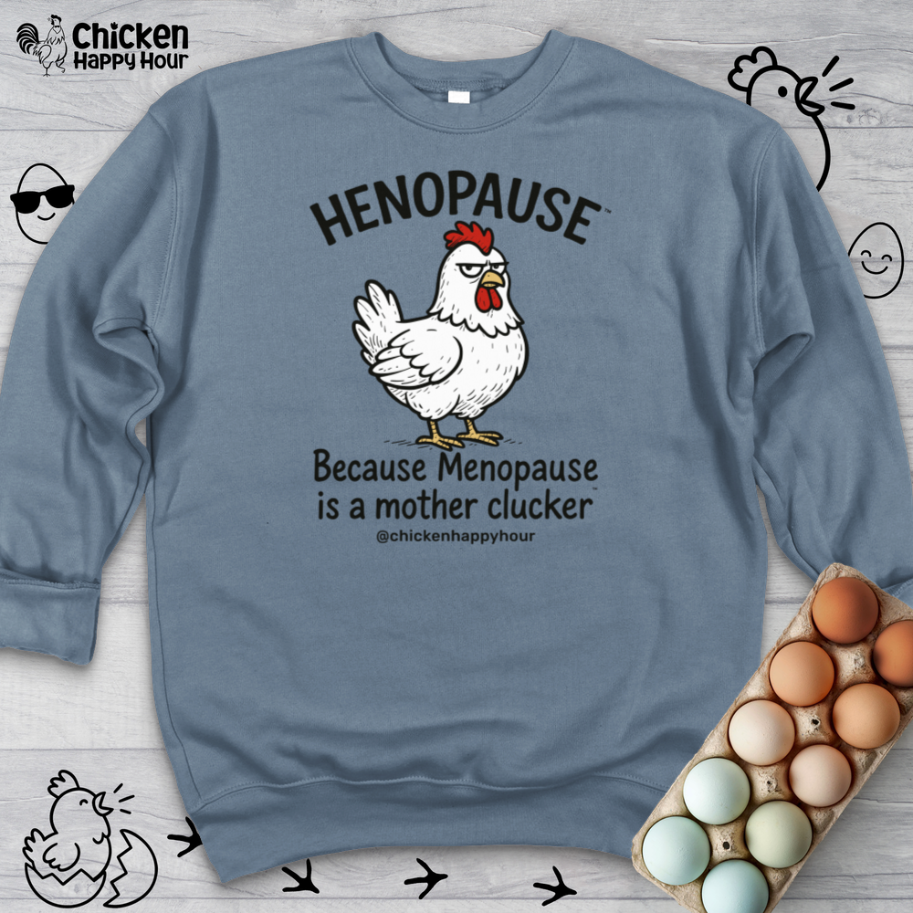 Henopause™ Because Sweatshirt