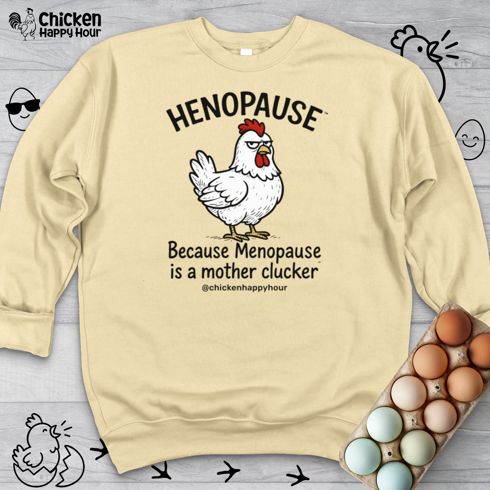 Henopause™ Because Sweatshirt