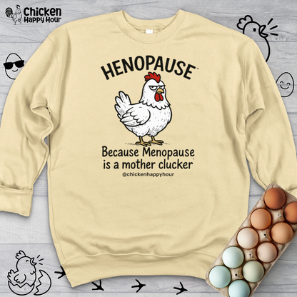 Henopause™ Because Sweatshirt