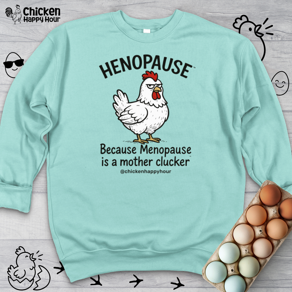Henopause™ Because Sweatshirt