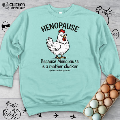 Henopause™ Because Sweatshirt
