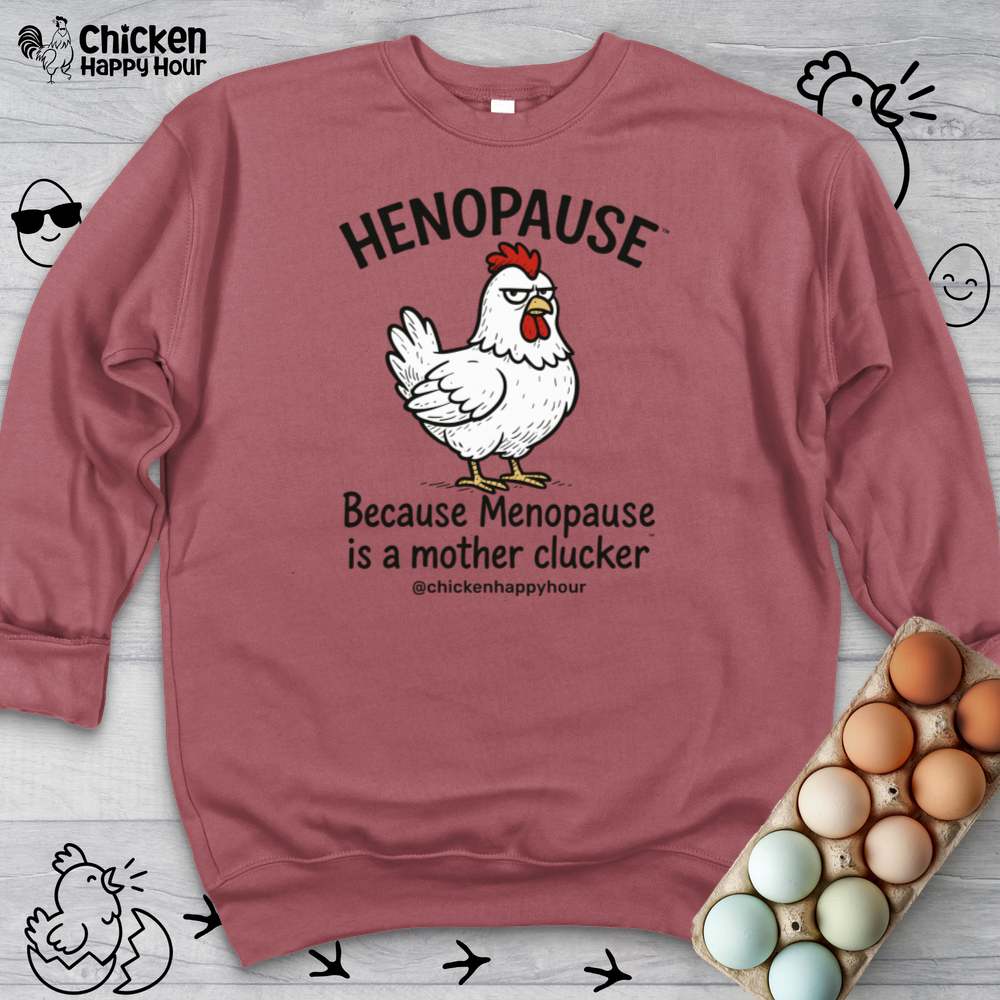 Henopause™ Because Sweatshirt