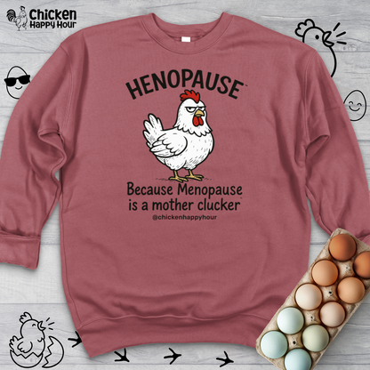 Henopause™ Because Sweatshirt