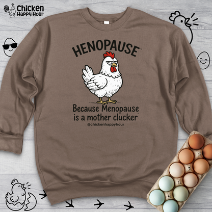 Henopause™ Because Sweatshirt