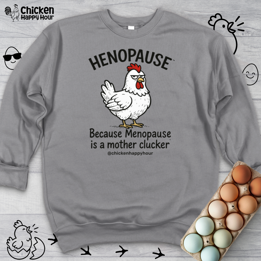 Henopause™ Because Sweatshirt